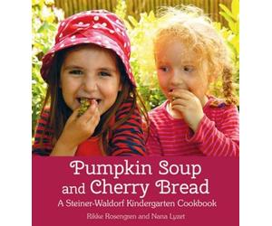 Rikke Rosengren Nana Lyzet Pumpkin Soup and Cherry Bread (Tascabile)