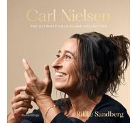 Rikke Sandberg: Carl Nielsen - The Ultimate Solo Piano Collection - 3 Cd