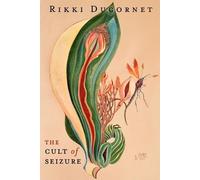 Rikki Ducornet The Cult of Seizure (Tascabile)