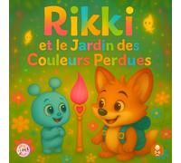 Rikki et le Jardin des Couleurs Perdues: Un album tendre et lumineux pour les enfants de 3 à 6 ans | Livre en couleur | Histoire pour le plaisir ou pour s'endormir | Tome 2