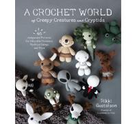 Rikki Gustafson A Crochet World of Creepy Creatures and Cryptids (Tascabile)