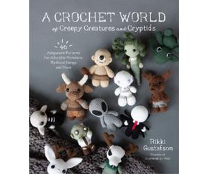 Rikki Gustafson A Crochet World of Creepy Creatures and Cryptids (Tascabile)