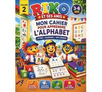 Riko et ses amis - Volume 2 : Mon cahier pour apprendre l'alphabet: Apprendre les lettres dès 3 ans - Écriture, coloriages, jeux ludiques et activités éducatives pour enfants de 3 à 6 ans