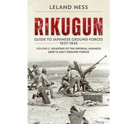 Leland Ness Rikugun: Guide to Japanese Ground Forces 1937-1945 (Tascabile)