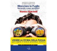 Rilanciare la Puglia facendo cose semplici. Cosa fare e perché farlo