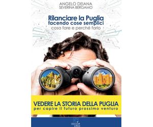 Rilanciare la Puglia facendo cose semplici. Cosa fare e perché farlo