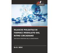 RILASCIO PULSATILE DI FARMACI MODULATO DAL RITMO CIRCADIANO: UNA NUOVA FRONTIERA NELLA CRONOTERAPIA