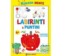 Rilassamente. Labirinti e puntini 4+
