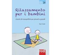 Rilassamento per i bambini. Giochi di tranquillità per piccoli e grandi