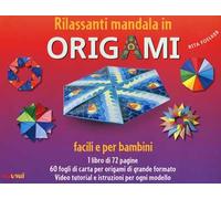 Rilassanti mandala in origami. Facili e per bambini. Con 60 fogli di carta per origami