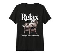 Rilassati Ci arriveremo alla fine Sloth Lounge Maglietta Premium