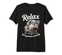Rilassati Ci arriveremo alla fine Sloth Lounge Maglietta Premium