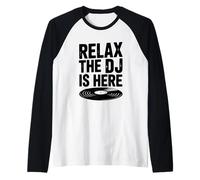 Rilassati Il DJ è Qui Party Music Maglia con Maniche Raglan