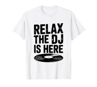 Rilassati Il DJ è Qui Party Music Maglietta