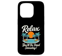 Rilassati Sarai morto un giorno Piscina Tramonto Umorismo sarcastico Custodia per iPhone 15 Pro