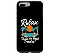 Rilassati Sarai morto un giorno Piscina Tramonto Umorismo sarcastico Custodia per iPhone 7 Plus/8 Plus