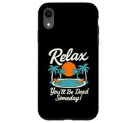 Rilassati Sarai morto un giorno Piscina Tramonto Umorismo sarcastico Custodia per iPhone XR