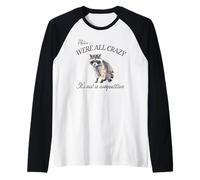 Rilassati Siamo Tutti pazzi Non è un'opera d'Arte di procioni da Competizione Maglia con Maniche Raglan