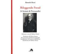 Rileggendo Freud. 24 lezioni di psicoanalisi