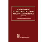 Rileggendo gli aggiornamenti in tema di processo costituzionale (1987-2019)