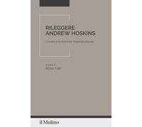 Rileggere Andrew Hoskins. I media e la memoria singolare plurale