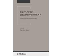 Rileggere Erwin Panofsky. Dürer e il tempo delle immagini