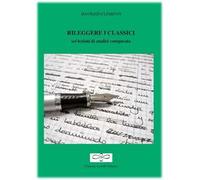 Rileggere i classici. Sei lezioni di analisi comparata