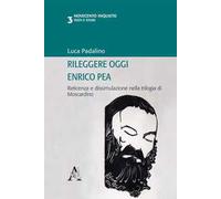 Rileggere oggi Enrico Pea. Reticenza e dissimulazione nella trilogia di Moscardino