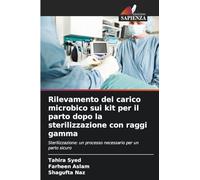 Rilevamento del carico microbico sui kit per il parto dopo la sterilizzazione con raggi gamma: Sterilizzazione: un processo necessario per un parto sicuro