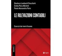 RILEVAZIONI CONTABILI. ESERCIZI DAI TEMI D'ESAME (LE) - 2024 - EGEA Tools
