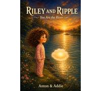RILEY AND RIPPLE: You Are the River