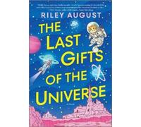 Riley August The Last Gifts of the Universe (Copertina rigida)
