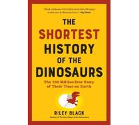 Riley Black Black Riley Black The Shortest History of the Dinosaurs (Tascabile)