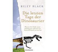 Riley Black Nik Die letzten Tage der Dinosaurier: Warum ihr E (Copertina rigida)