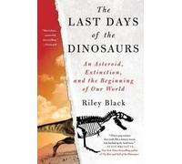 Riley Black The Last Days of the Dinosaurs (Tascabile)