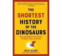 Riley Black The Shortest History of the Dinosaurs (Tascabile)