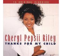Riley, Cheryl Pepsii - Thanks For My Child