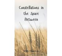 Riley Donovan Constellations in the Space Between (Copertina rigida)