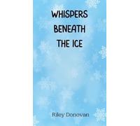 Riley Donovan Whispers Beneath the Ice (Copertina rigida)