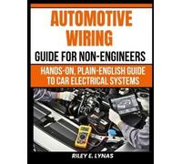 Riley E Lynas Automotive Wiring Guide for Non-Engineers (Tascabile)