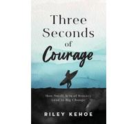 Riley Kehoe Three Seconds of Courage (Copertina rigida)