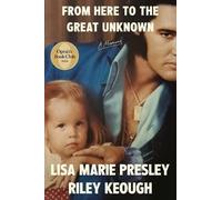 From Here to the Great Unknown: A Memoir by Lisa Marie Presley