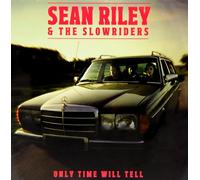 RILEY, SEAN & SLOWRIDERS - ONLY TIME WILL.. -CD+DVD-