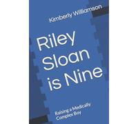 Riley Sloan is Nine: Raising a Medically Complex Boy