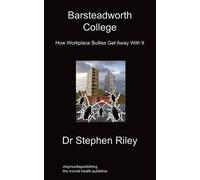 Riley, Stephen Barsteadworth College: How Workplace Bullies Get Away Book NUOVO