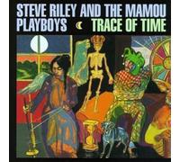 Riley, Steve & Mamou Playboys - Trace Of Time