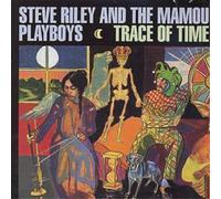 Riley, Steve & The Mamou Playbo Trace of Time (CD) Album