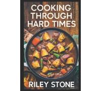 Riley Stone Cooking Through Hard Times (Tascabile)