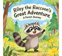 Riley the Raccoon’s Great Adventure: A Forest Journey
