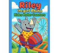 Riley the Rhino Rides Roller Coasters